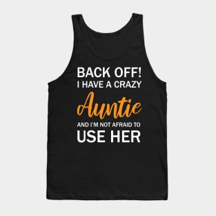 Back Off I Have A Crazy Auntie And I’m Not Afraid To Use Her Tank Top